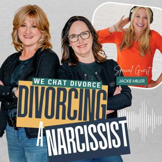 172. Divorcing a Narcissist: Post-Separation Abuse, Financial Manipulation & Finding Your Power with Jackie Miller