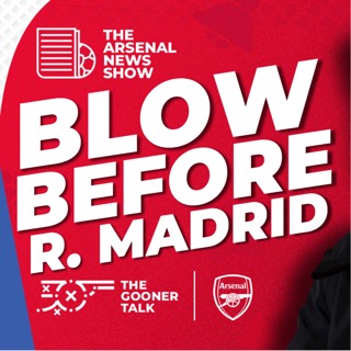 The Arsenal News Show EP596 - Real Madrid, Double Transfer Mission, Title Angst & More!