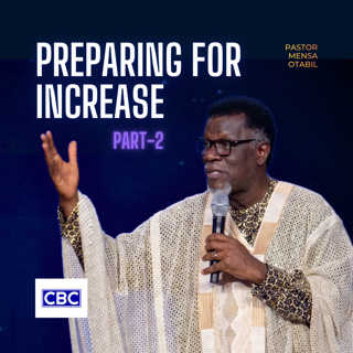 Preparing For Increase - Pt.2 || Pastor Mensa Otabil