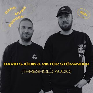241. David Sjödin & Viktor Stövander (Threshold Audio)