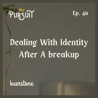 Dealing With Identity After A Breakup | Ep. 46