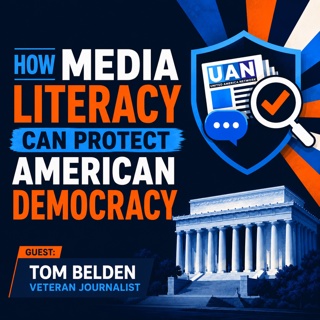 How Media Literacy Can Protect American Democracy: Tom Belden, Veteran Journalist