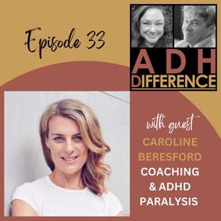 S1E33: Coaching & ADHD Paralysis + guest Caroline Beresford