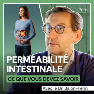 Perméabilité intestinale : tout comprendre avec le Dr. Balon-Perin