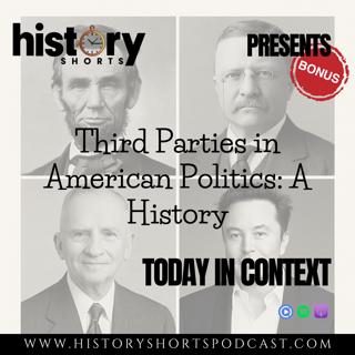 TODAY IN CONTEXT: Third Parties in American Politics- A History