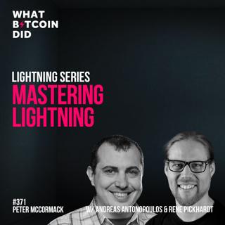 Lightning Series: Mastering Lightning with Andreas M. Antonopoulos & René Pickhardt - WBD371