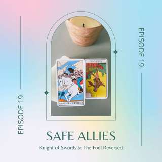 Ep. 19 — Knight of Swords & The Fool Reversed