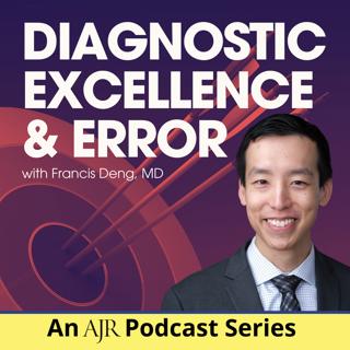 What Is Diagnostic Excellence? AJR Podcast Series on Diagnostic Excellence and Error, Episode 1