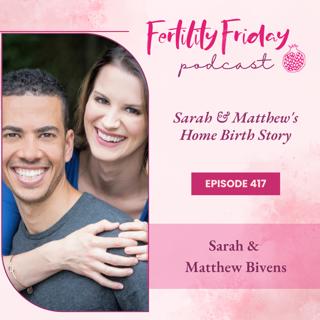 FFP 417 | A Home-birth Story | Sarah & Matthew Bivens