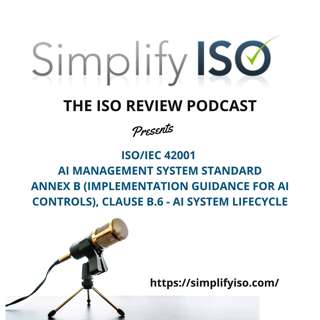 ISO/IEC 42001 AI Management System Standard, Annex B.6 - AI system life cycle