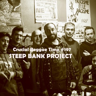 Crucial Reggae Time #197 Steep Bank Project