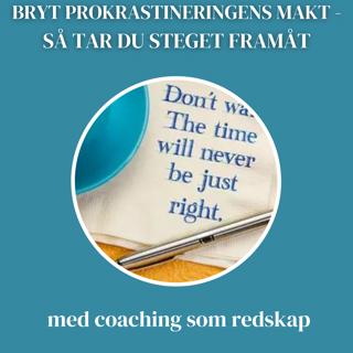 Prokrastineringens makt - så tar du steget framåt