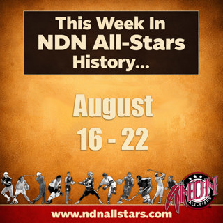 This Week in NDN All-Stars History: August 16–22, 2026