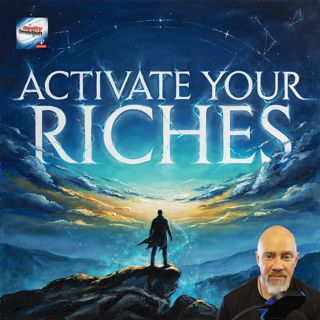 Activate Your Riches - Unlock The Quantum Code Of Abundance