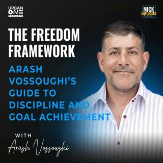 Arash Vossoughi | The Freedom Framework: Arash Vossoughi’s Guide to Discipline and Goal Achievement