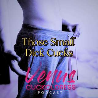 Confessions: Those Small Dick Cucks