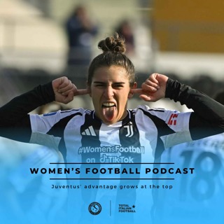 Ep.152: Women's Football Podcast: Juventus get closer to glory
