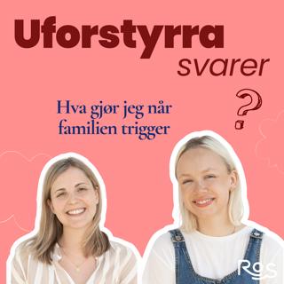 Uforstyrra svarer - Hva gjør jeg når familien er en trigger?