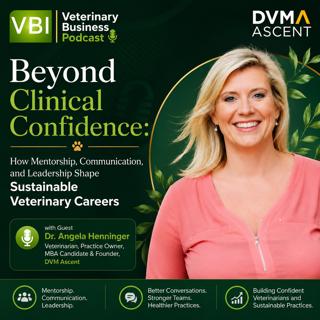 Beyond Clinical Confidence: How Mentorship, Communication, and Leadership Shape Sustainable Veterinary Careers