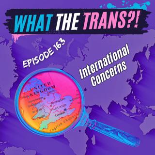 EP163 - International Concerns