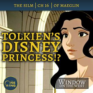 28. Tolkien’s Disney Princess!? – Of Maeglin – The Silmarillion – 18