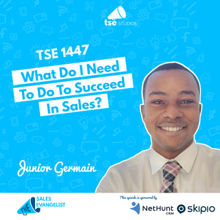 What Do I Need To Do To Succeed In Sales? | Junior Germain - 1447