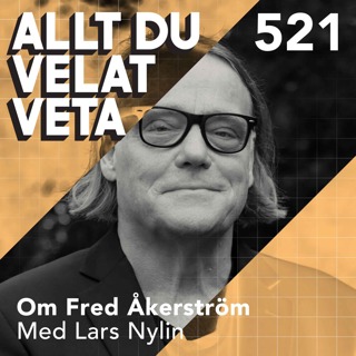 521 Om Fred Åkerström med Lars Nylin