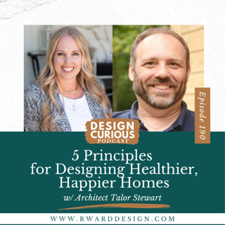 190 | 5 Principles for Designing Healthier, Happier Homes With Architect Talor Stewart
