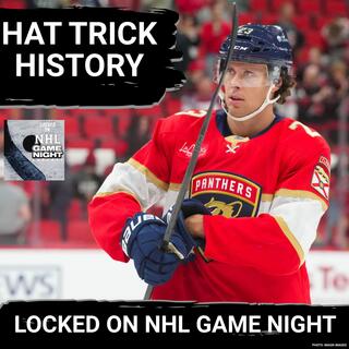 GAME NIGHT: Panthers Hat Trick Magic AGAIN, Canes are streaking, Flyers finally win, Kings don't