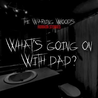 What's Going on With Dad?
