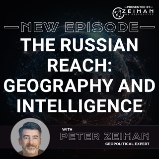 The Russian Reach: Geography and Intelligence || PETER ZEIHAN