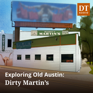 Exploring Old Austin: Dirty Martin’s