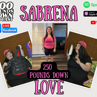 600 Pounds Down Podcast Season 4 - Episode 2 - From Binge Eating to Deadlifting! Sabrena Love Shares Her Life Journey! 250 Pounds Lost!