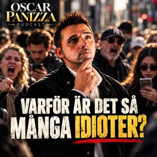 Varför är det så många idioter?