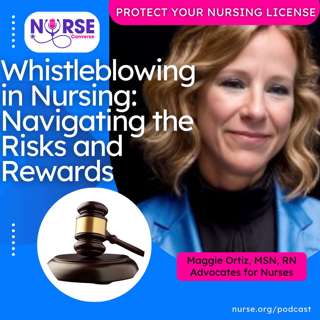 Whistleblowing in Nursing: Navigating the Risks and Rewards (With Maggie Ortiz)