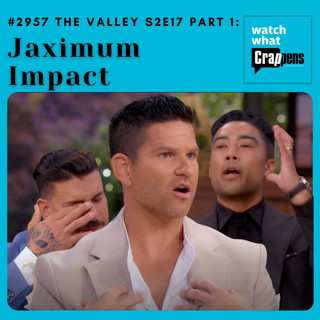 #2957 The Valley S2E17 Part 1: Jaximum Impact