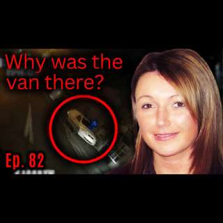 Ep. 82 Claudia Lawrence: The Cars, The CCTV & The Missing Answers