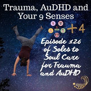 Trauma, AuDHD (autism and ADHD) and Your 9 Senses