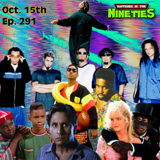 Ep. 291: What Happened On October 15th In The 90s???