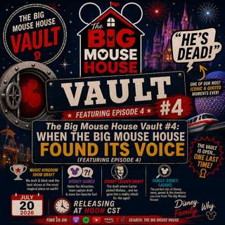 The Big Mouse House Vault #4: When The Big Mouse House Found Its Voice (Featuring Episode 4)