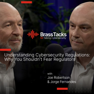 Brass Tacks S1E10 - Understanding Cybersecurity Regulations: Why You Shouldn't Fear Regulators