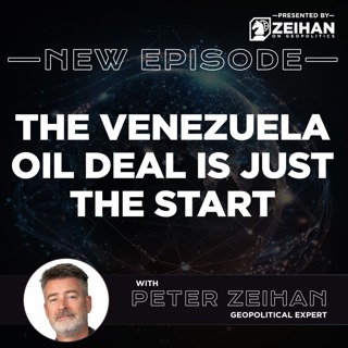 The Venezuela Oil Deal Is Just the Start || Peter Zeihan