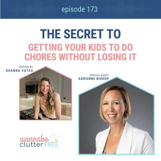 Ep 173: The Secret to Getting Your Kids to do Chores Without Losing It with Adrienne Bishop