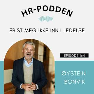 164: Frist meg ikke inn i ledelse med Øystein Bonvik