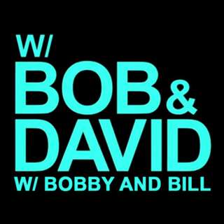 #32 – W/ Bob and David W/ Bobby and Bill
