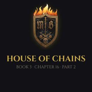 The Malazan Brotherhood - House of Chains Book 3 Chapter 16 Part 2