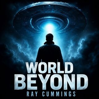 🟡 World Beyond (Full Audiobook) | Ray Cummings