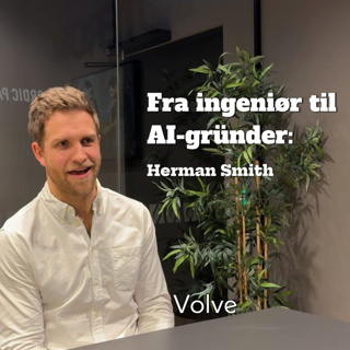 Fra ingeniør til AI-gründer: Herman Smith om AI effektivisering, dokumentasjon og digitale verktøy