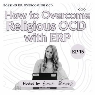 How to Overcome Religious OCD with ERP | Ep 15