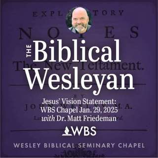 Jesus' Vision Statement: WBS Chapel Jan. 29, 2025 with Dr. Matt Friedeman